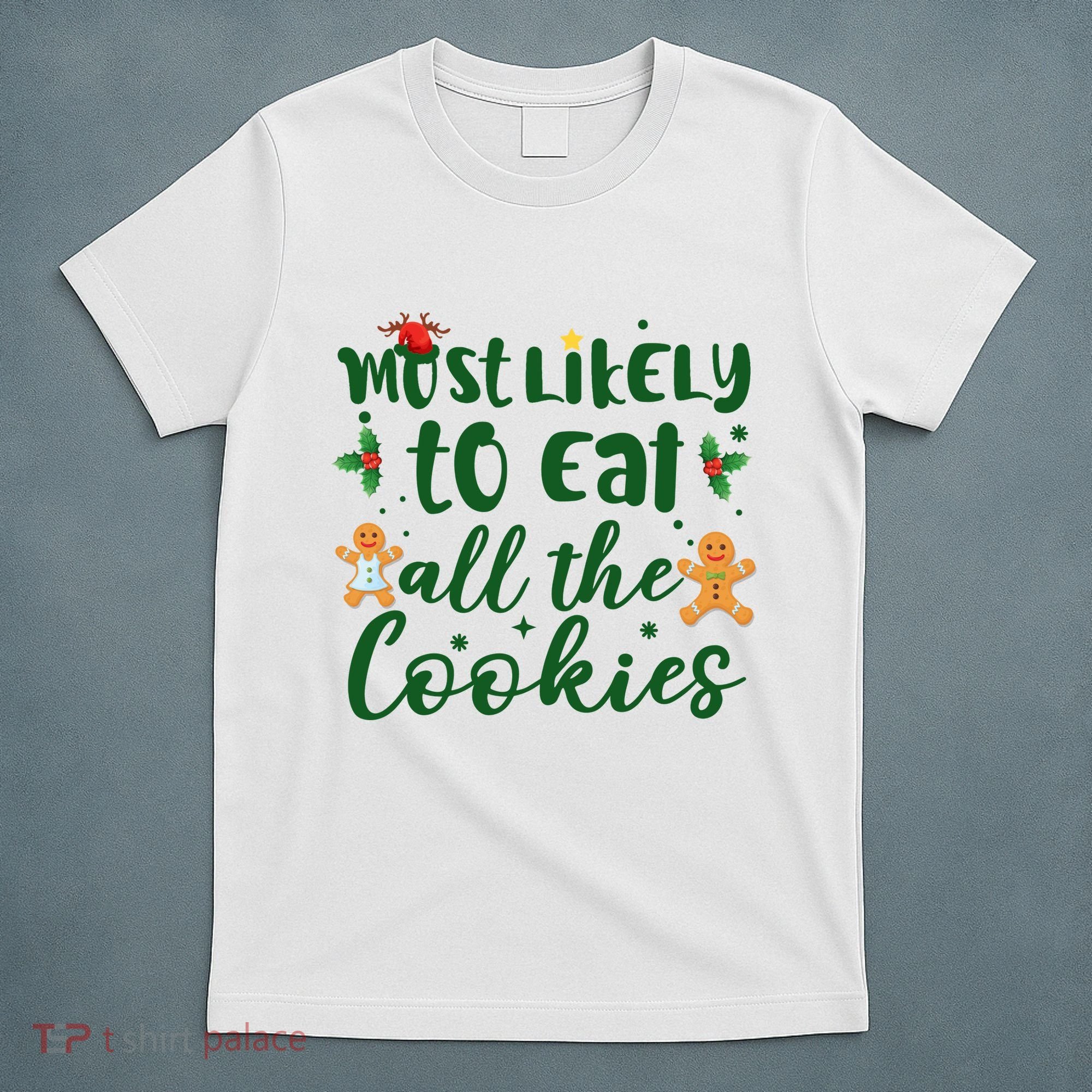 Most Likely To Eat All The Cookies Funny Christmas T-Shirt