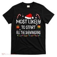 Most Likely To Start All The Shenanigans Family Christmas T-Shirt thumb 0