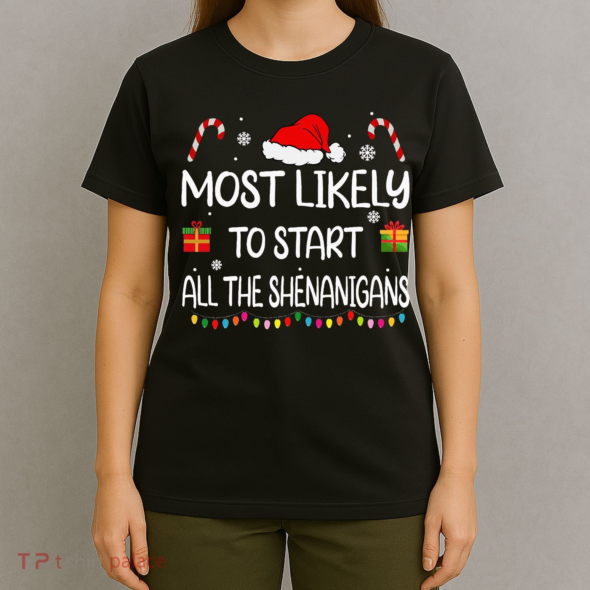 Most Likely To Start All The Shenanigans Family Christmas T-Shirt