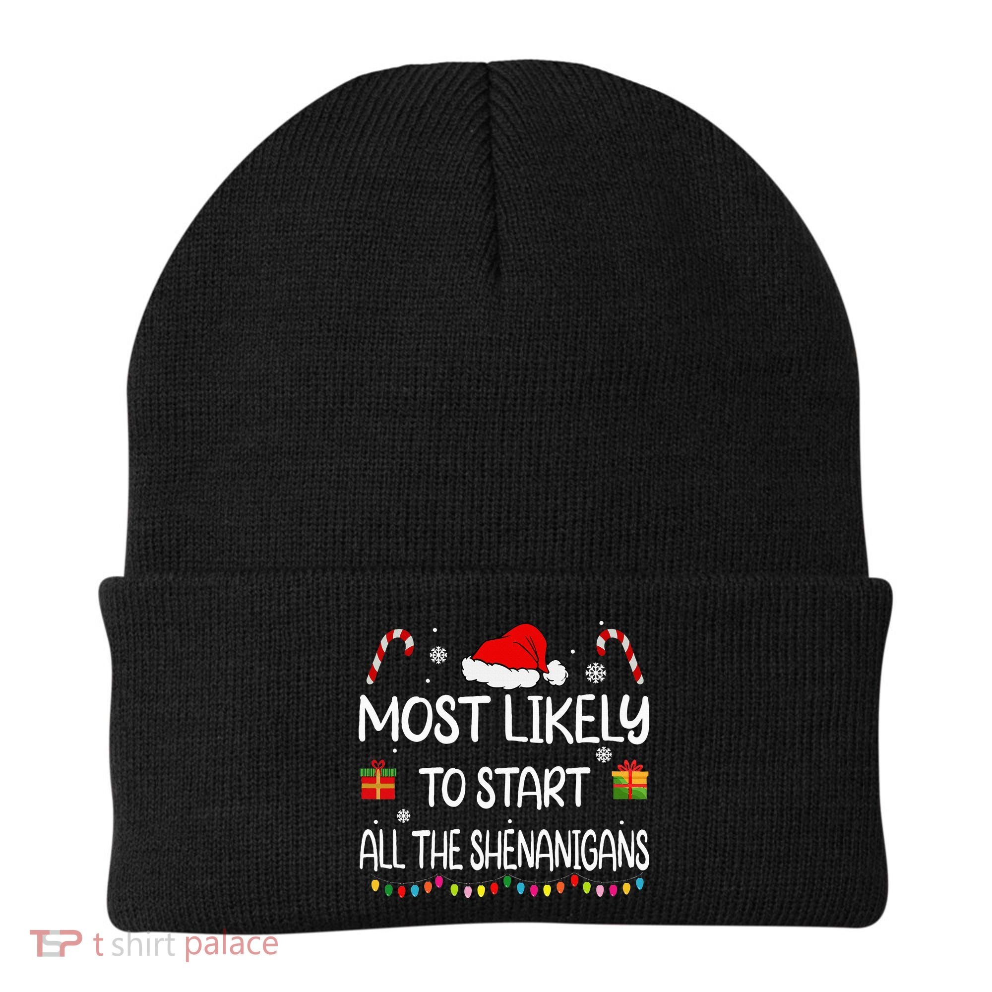 Most Likely To Start All The Shenanigans Family Christmas Beanie