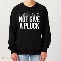 Most Likely To Not Give A Pluck Women's Sweatshirt thumb 0