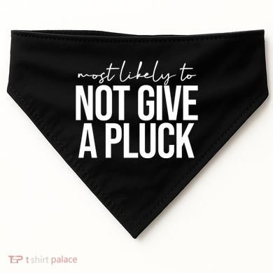 Most Likely To Not Give A Pluck USA-Made Doggie Bandana