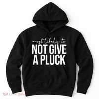 Most Likely To Not Give A Pluck Hoodie thumb 0