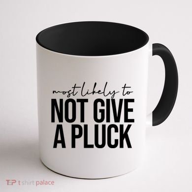 Most Likely To Not Give A Pluck Coffee Mug back