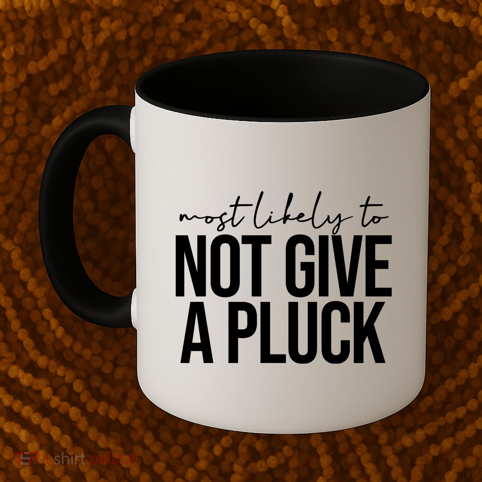 Most Likely To Not Give A Pluck Coffee Mug