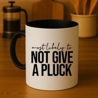 Most Likely To Not Give A Pluck Coffee Mug thumb 4