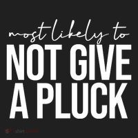 Most Likely To Not Give A Pluck Hat thumb 2