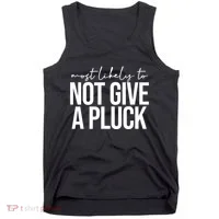 Most Likely To Not Give A Pluck Tank Top thumb 0
