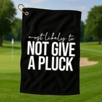 Most Likely To Not Give A Pluck Golf Towel thumb 1