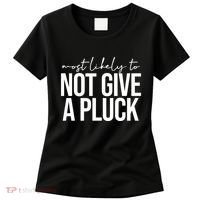 Most Likely To Not Give A Pluck Women's T-Shirt thumb 0