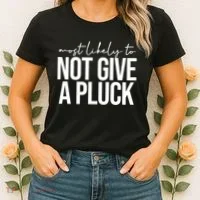 Most Likely To Not Give A Pluck Women's T-Shirt thumb 2