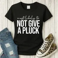 Most Likely To Not Give A Pluck Women's T-Shirt thumb 3