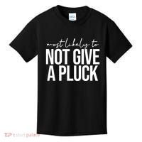 Most Likely To Not Give A Pluck Kids T-Shirt thumb 0