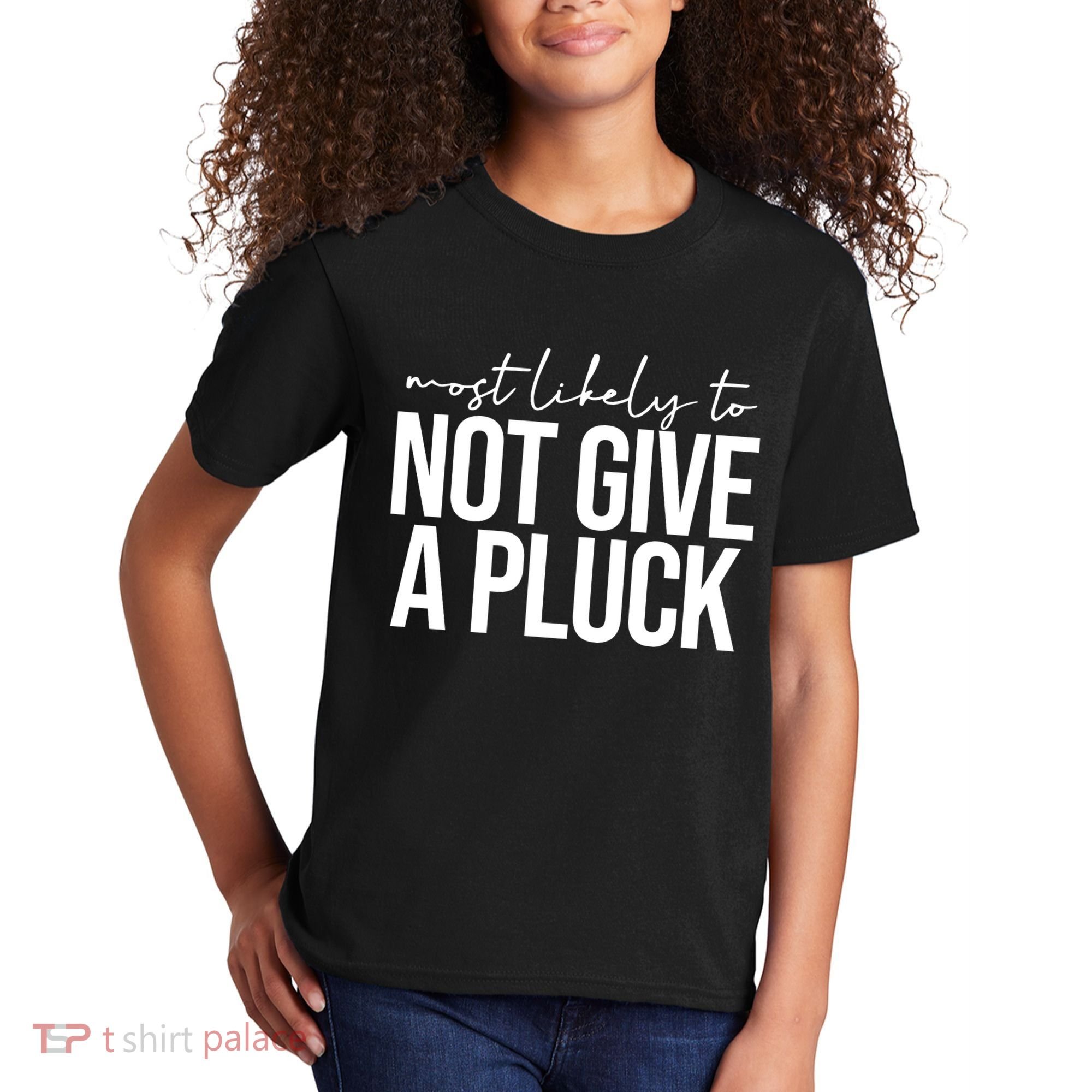 Most Likely To Not Give A Pluck Kids T-Shirt