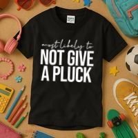 Most Likely To Not Give A Pluck Kids T-Shirt thumb 3