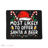 Most Likely To Offer Santa A Beer Funny Drinking Christmas Mousepad thumb 0