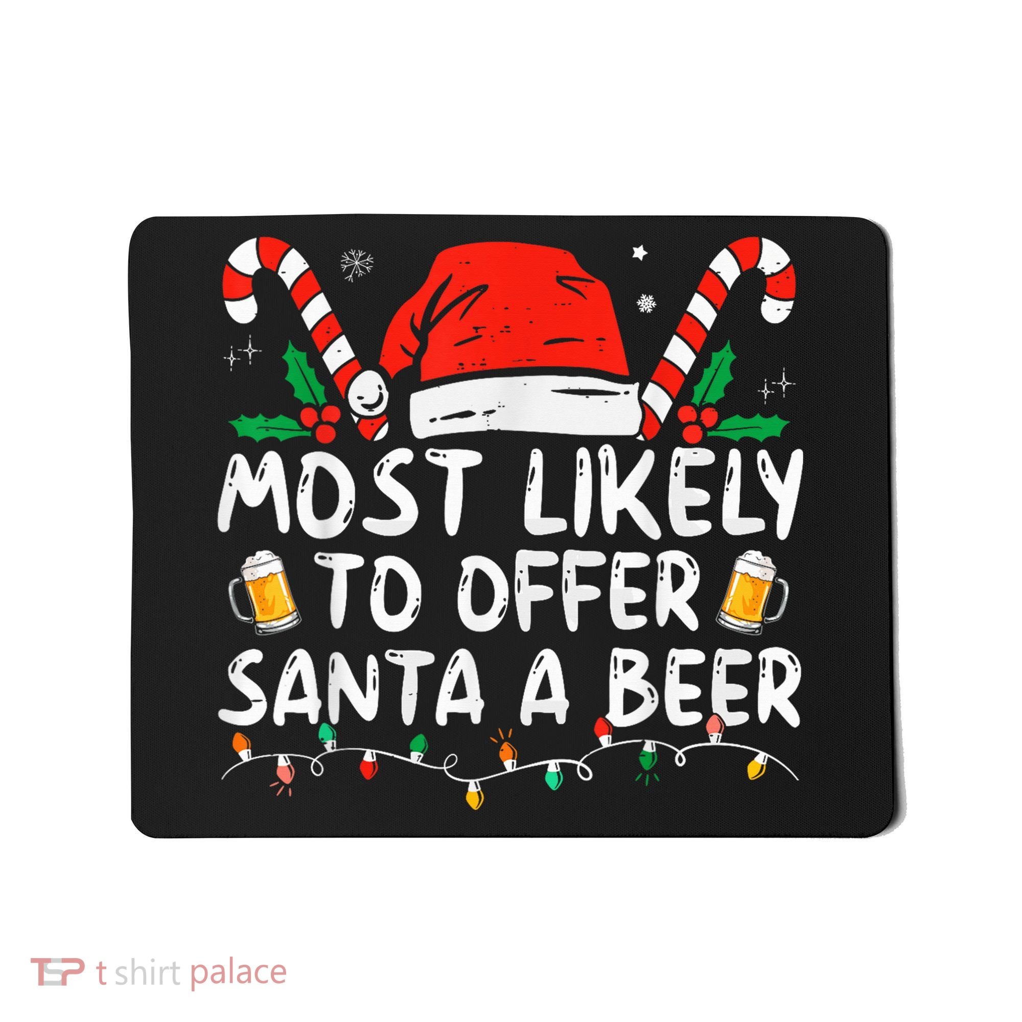 Most Likely To Offer Santa A Beer Funny Drinking Christmas Mousepad
