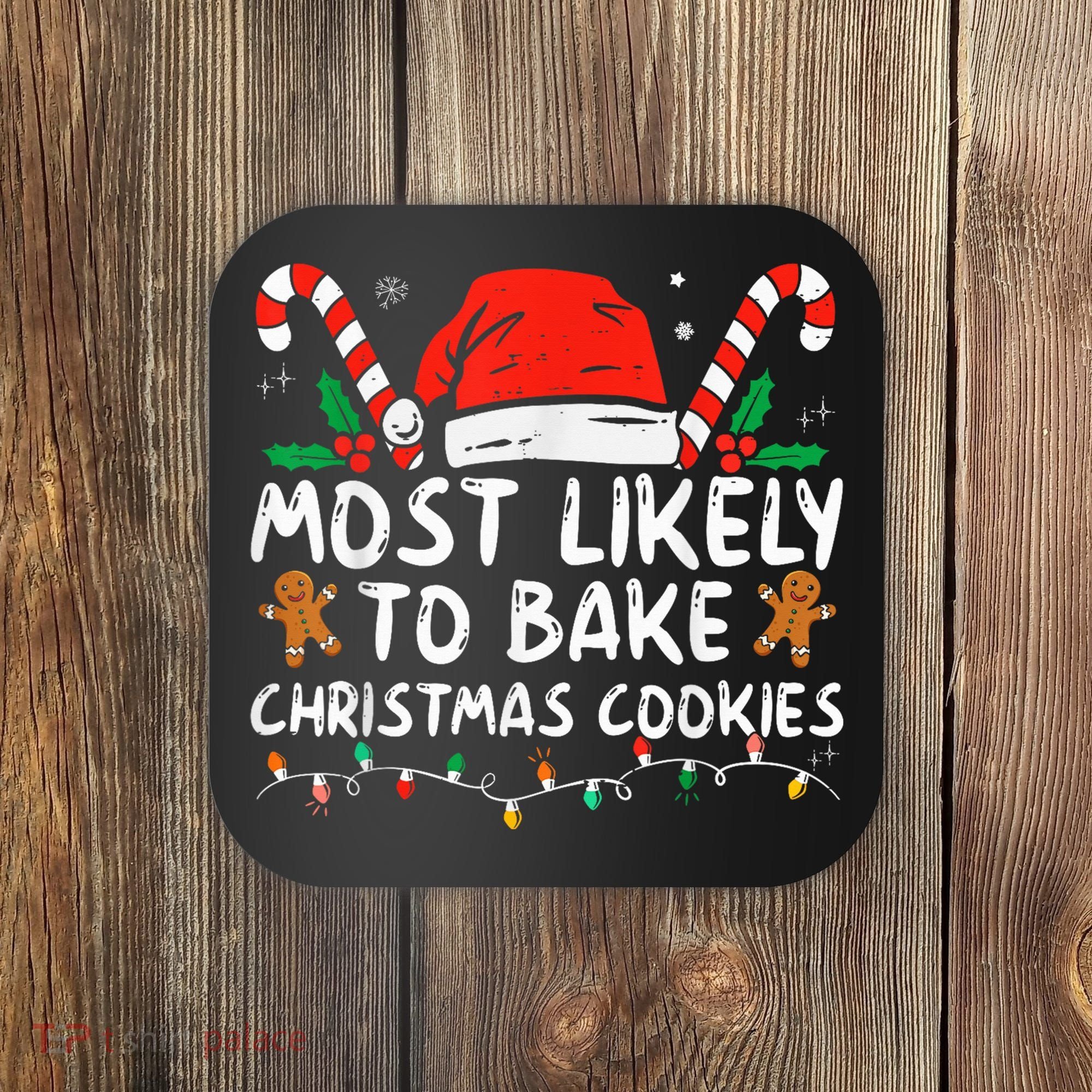 Most Likely To Bake Christmas Cookies Funny Baker Christmas Coaster
