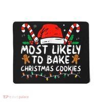 Most Likely To Bake Christmas Cookies Funny Baker Christmas Mousepad thumb 0