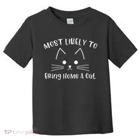 Most Likely To Bring Home A Cat Toddler T-Shirt thumb 0