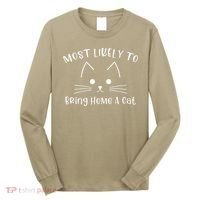 Most Likely To Bring Home A Cat Long Sleeve Shirt thumb 0