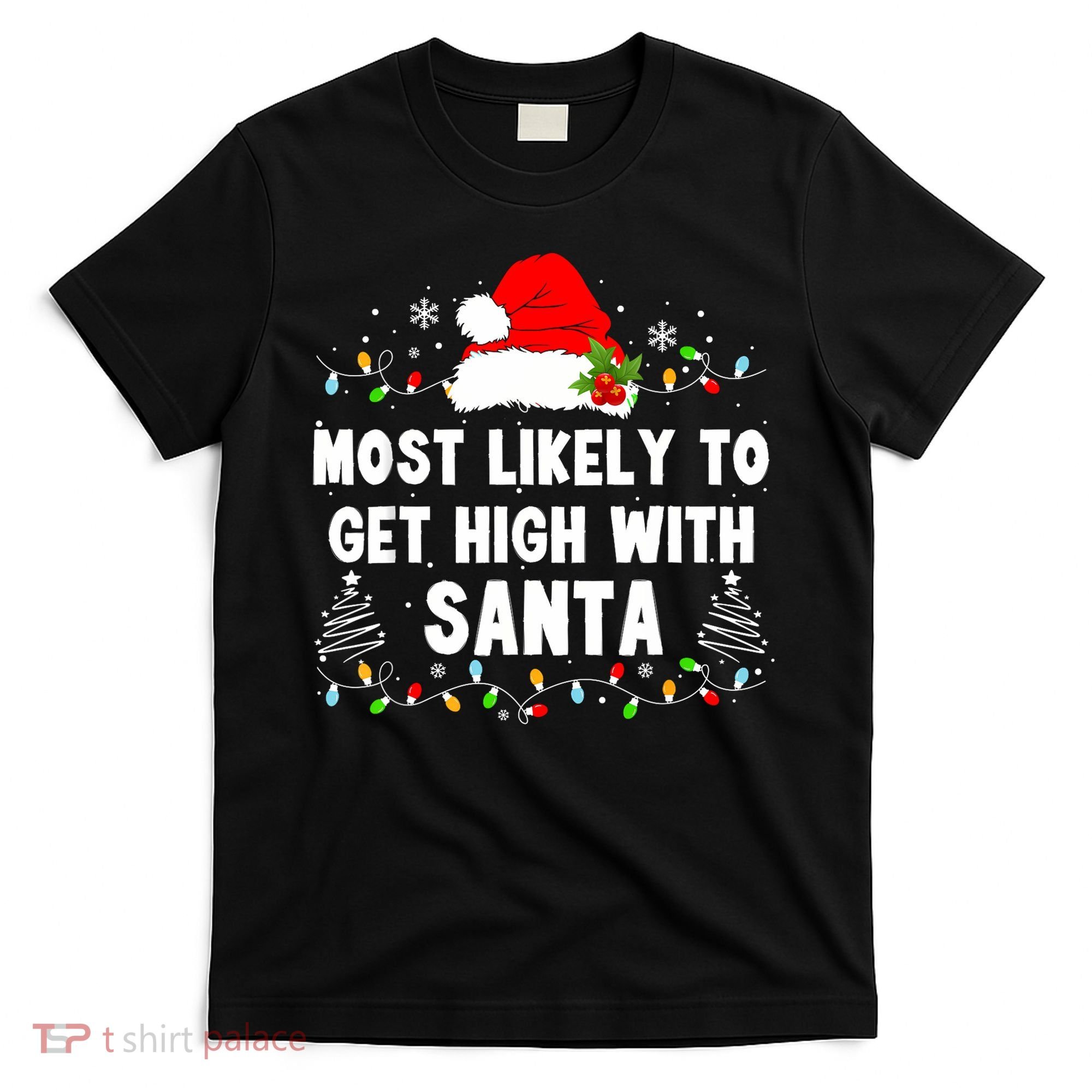 Most Likely To Get High With Santa Christmas Funny Adult T-Shirt
