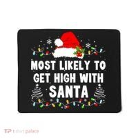 Most Likely To Get High With Santa Christmas Funny Adult Mousepad thumb 0