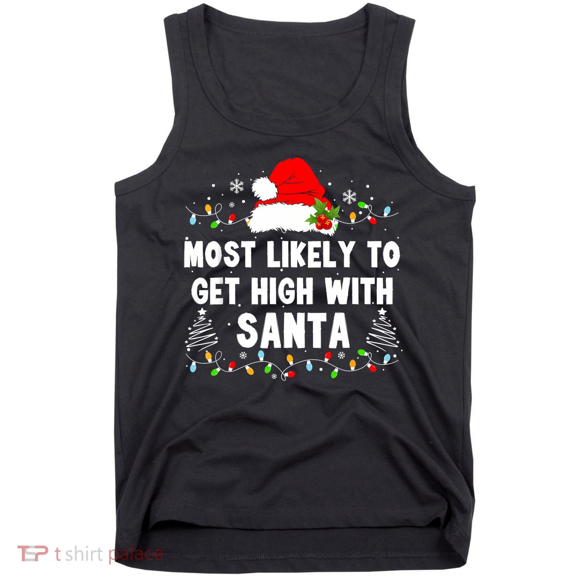 Most Likely To Get High With Santa Christmas Funny Adult Tank Top