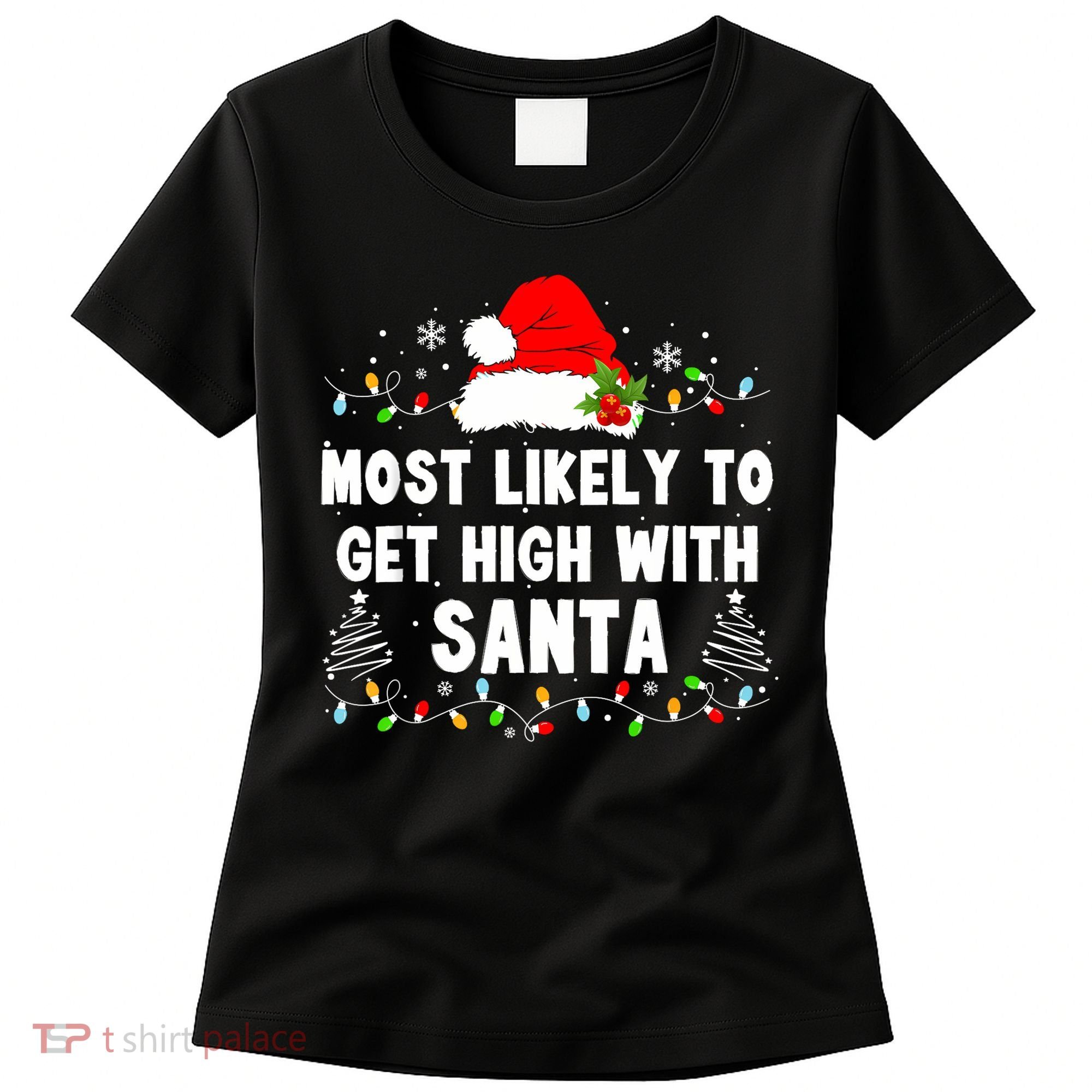 Most Likely To Get High With Santa Christmas Funny Adult Women's T-Shirt
