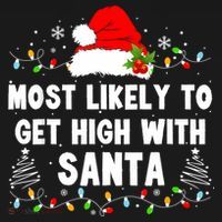 Most Likely To Get High With Santa Christmas Funny Adult Kids T-Shirt thumb 4