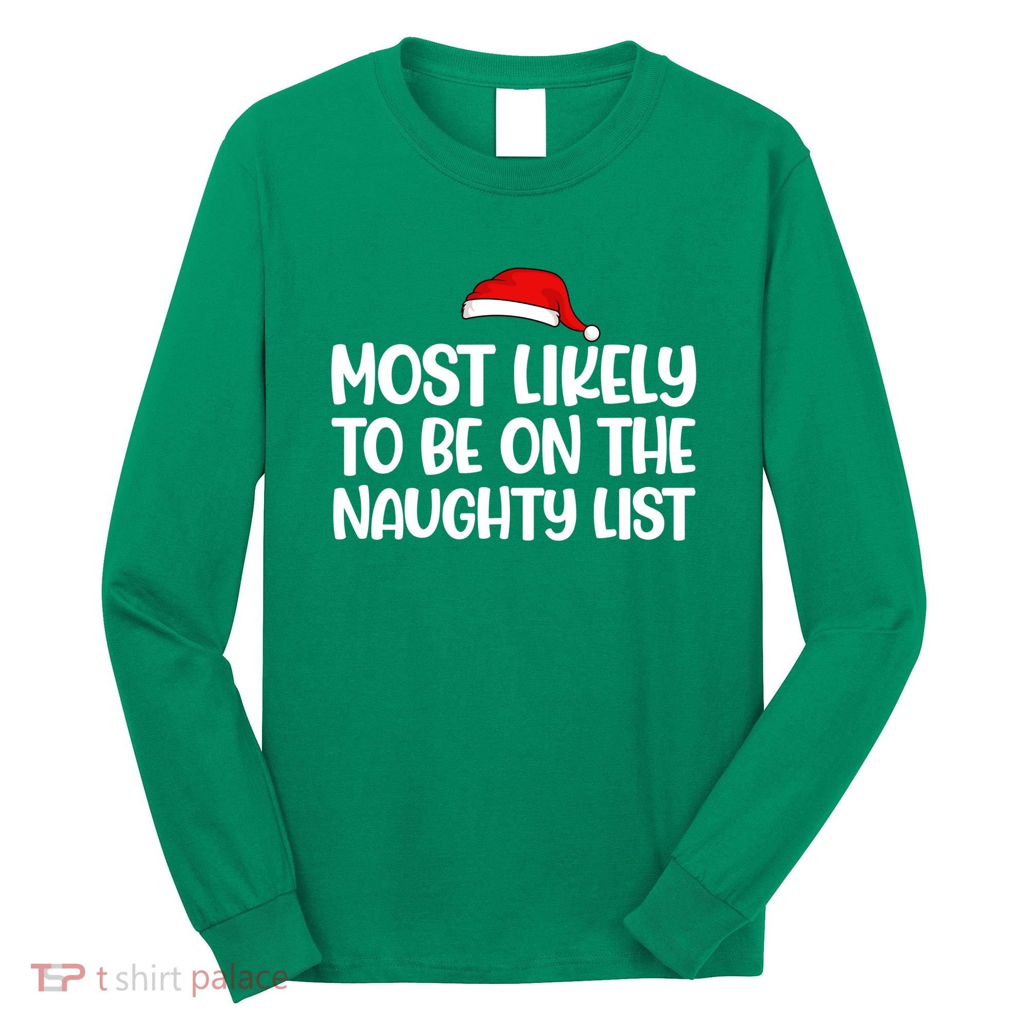 Most Likely To Be On The Naught List Funny Christmas Long Sleeve Shirt