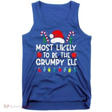 Most Likely To Be The Grumpy Elf Family Crew Christmas  Tank Top