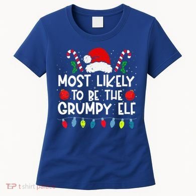 Most Likely To Be The Grumpy Elf Family Crew Christmas  Women's T-Shirt