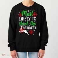 Most Likely To Shoot The Reindeer Funny Holiday Christmas Women's Sweatshirt thumb 0