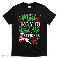 Most Likely To Shoot The Reindeer Funny Holiday Christmas T-Shirt thumb 0