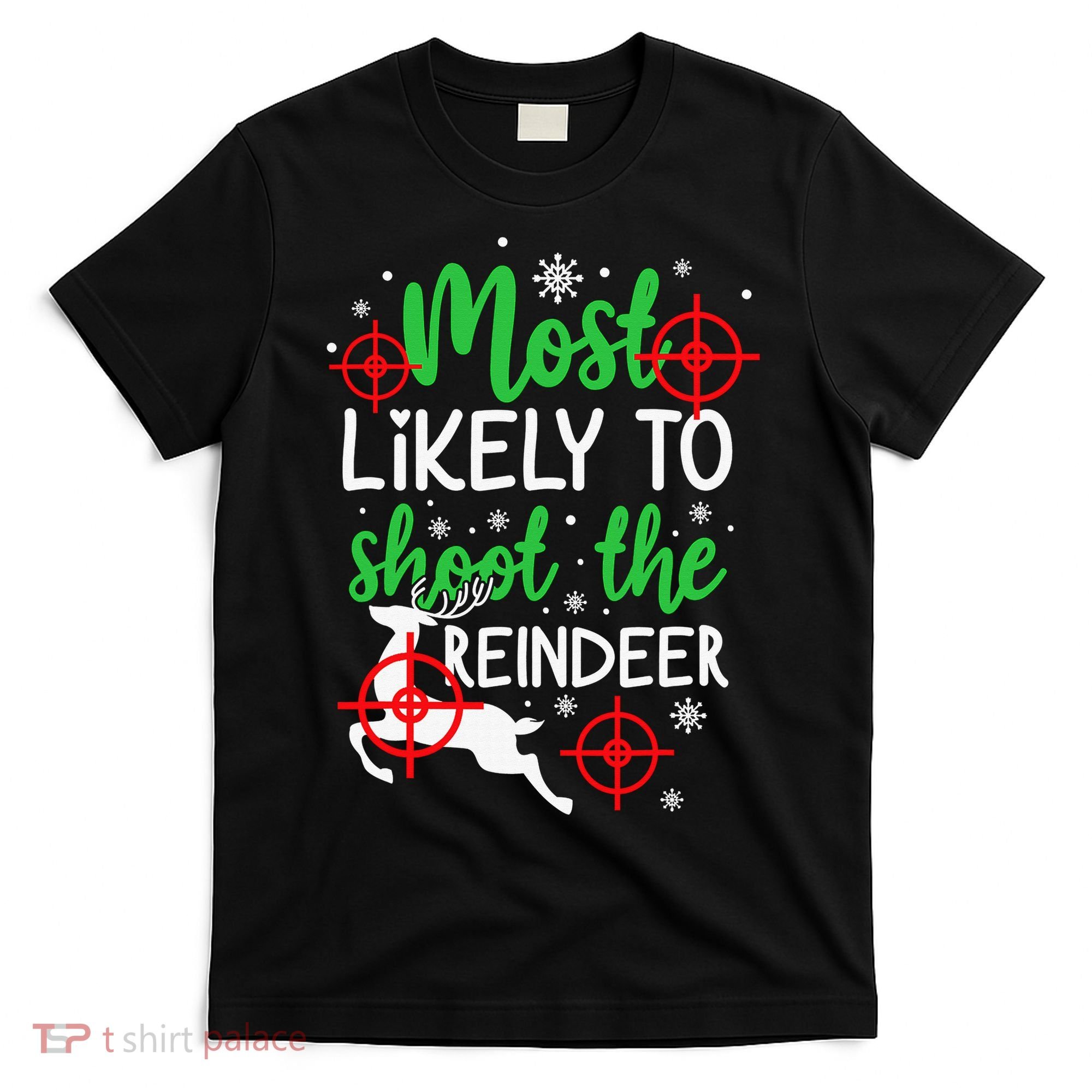 Most Likely To Shoot The Reindeer Funny Holiday Christmas T-Shirt