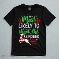 Most Likely To Shoot The Reindeer Funny Holiday Christmas T-Shirt thumb 5