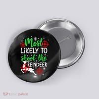 Most Likely To Shoot The Reindeer Funny Holiday Christmas Button thumb 0