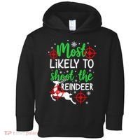 Most Likely To Shoot The Reindeer Funny Holiday Christmas Toddler Hoodie thumb 0