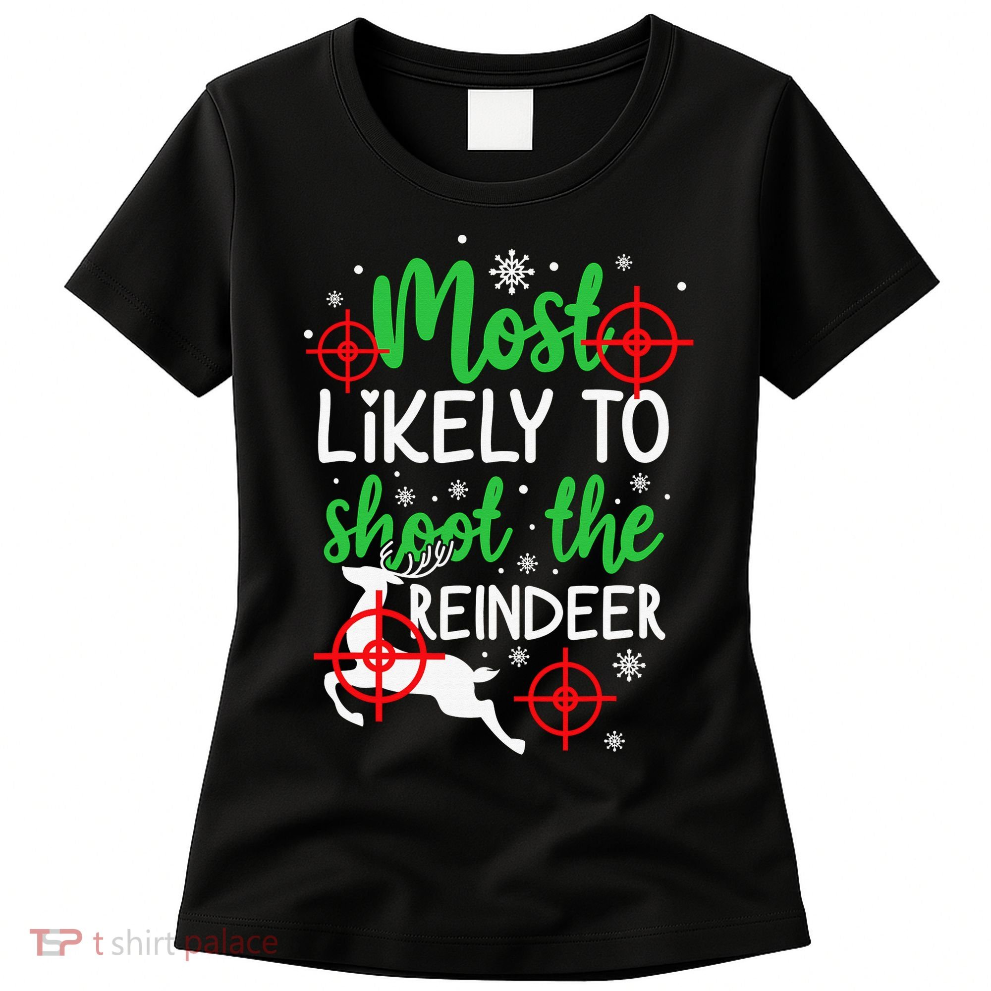 Most Likely To Shoot The Reindeer Funny Holiday Christmas Women's T-Shirt