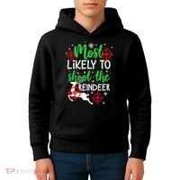 Most Likely To Shoot The Reindeer Funny Holiday Christmas Kids Hoodie thumb 4