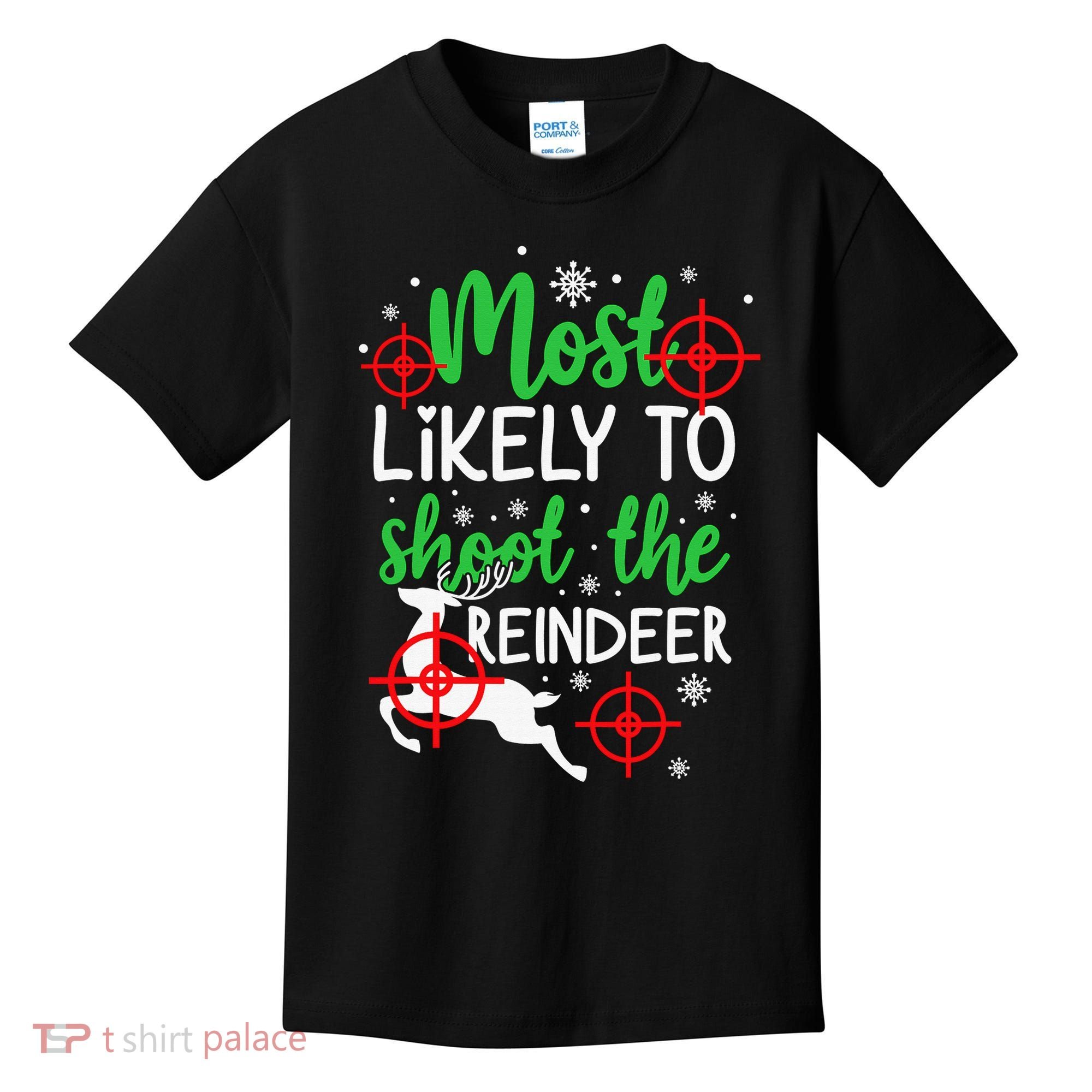 Most Likely To Shoot The Reindeer Funny Holiday Christmas Kids T-Shirt