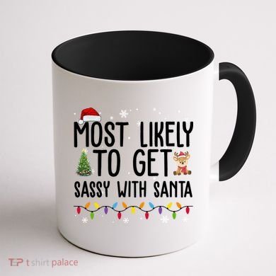 Most Likely To Get Sassy With Santa Funny Christmas Coffee Mug back