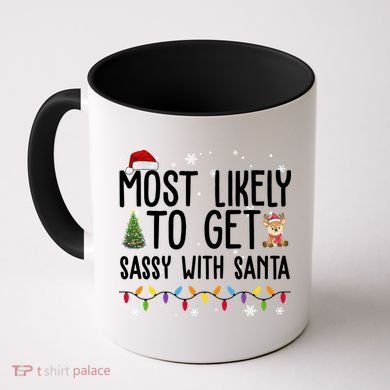 Most Likely To Get Sassy With Santa Funny Christmas Coffee Mug