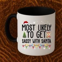 Most Likely To Get Sassy With Santa Funny Christmas Coffee Mug thumb 2