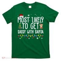 Most Likely To Get Sassy With Santa Funny Christmas T-Shirt thumb 0