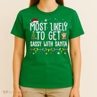 Most Likely To Get Sassy With Santa Funny Christmas T-Shirt thumb 4