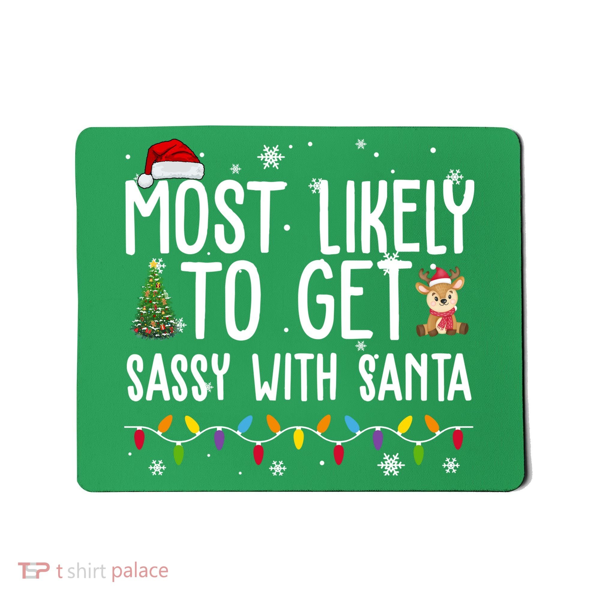Most Likely To Get Sassy With Santa Funny Christmas Mousepad