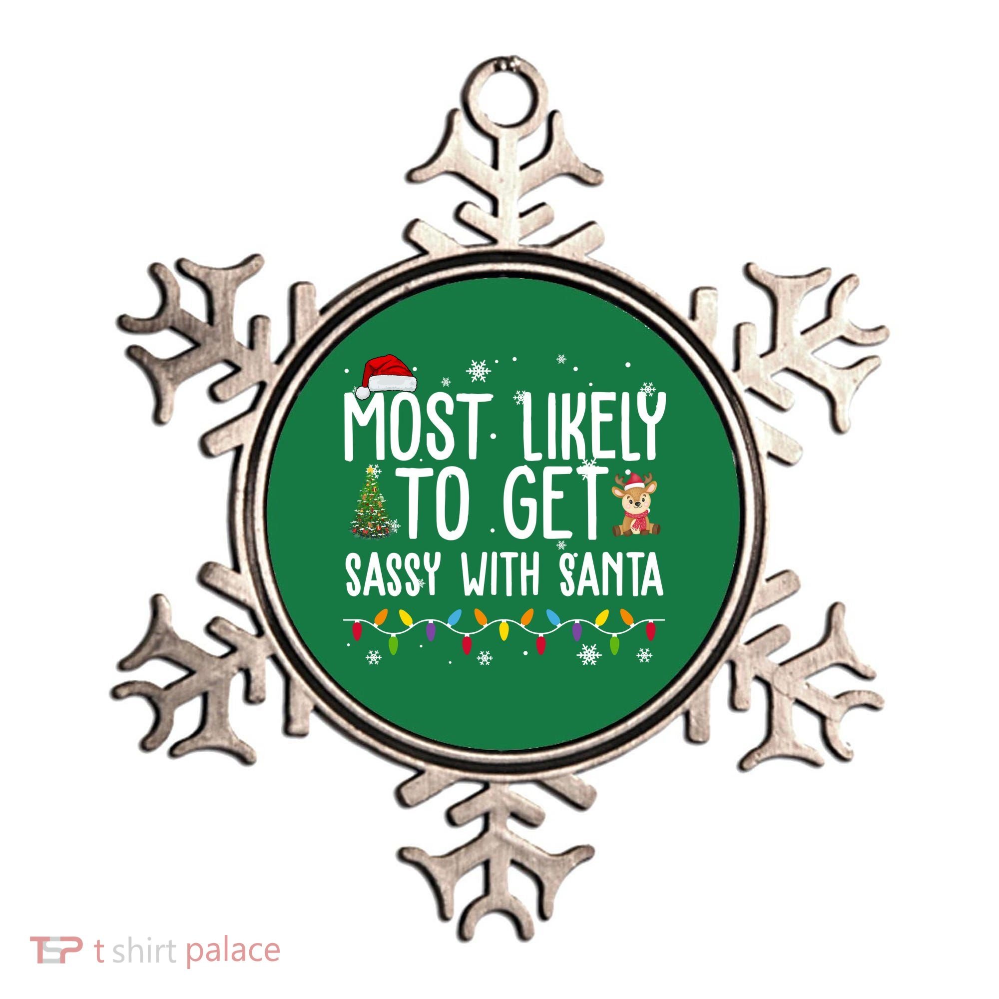 Most Likely To Get Sassy With Santa Funny Christmas Ornament