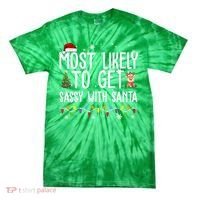 Most Likely To Get Sassy With Santa Funny Christmas Tie-Dye T-Shirt thumb 0
